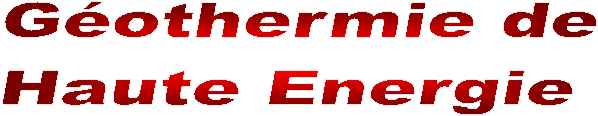 G�othermie de
Haute Energie